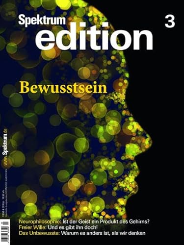 Spektrum edition - Bewusstsein: Expeditionen ins Ich von Spektrum der Wissenschaft